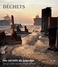 Bernadette Lizet et Gilles A. Tiberghien - Les carnets du paysage N° 29, printemps 201 : Déchets.