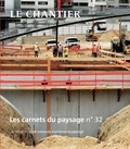 Jean-Marc Besse et Gilles A. Tiberghien - Les carnets du paysage N° 32, automne 2017 : Le chantier.