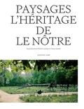 Michel Audouy et Chiara Santini - Paysages - L'héritage de Le Nôtre.