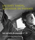 Jean-Marc Besse et Gilles A. Tiberghien - Les carnets du paysage N° 38 : Jacques Simon, agitateur du paysage.