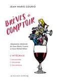 Jean-Marie Gourio et Jean-Michel Ribes - Brèves de comptoir - L'intégrale : Une journée, une semaine, une année.