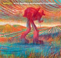 Lorenzo Mattotti - Rites, rivières, montagnes et châteaux.