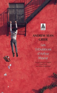 Andrew Sean Greer - Les tribulations d'Arthur Mineur.