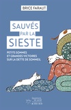 Brice Faraut - Sauvés par la sieste - Petits sommes et grandes victoires sur la dette de sommeil.