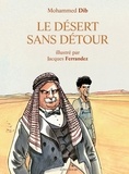 Mohammed Dib et Jacques Ferrandez - Le désert sans détour.
