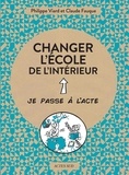 Philippe Viard et Claude Fauque - Changer l'école de l'intérieur.