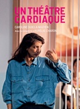 Caroline Guiela Nguyen - Un théâtre cardiaque.
