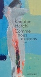 Kaoutar Harchi - Comme nous existons.