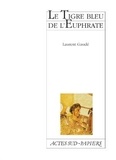 Laurent Gaudé - Le Tigre bleu de l'Euphrate.