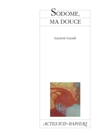 Laurent Gaudé - Sodome, ma douce.