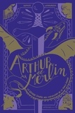 Sophie Lamoureux - Arthur et Merlin Tome 1 : La grande épopée des chevaliers de la Table ronde.