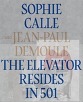 Sophie Calle et Jean-Paul Demoule - The Elevator Resides in 501.