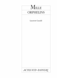 Laurent Gaudé - Mille orphelins.