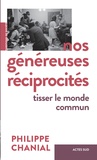 Philippe Chanial - Nos généreuses réciprocités - Tisser le monde commun.