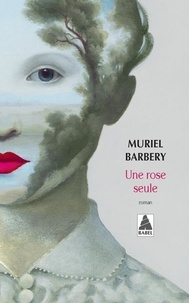 Muriel Barbery - Une rose seule.