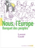 Laurent Gaudé - Nous, l'Europe - Banquet des peuples.