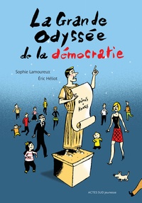 Sophie Lamoureux et Eric Héliot - La Grande Odyssée de la démocratie.