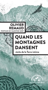 Olivier Remaud - Quand les montagnes dansent - Récits de la Terre intime.