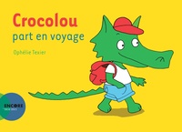 Ophélie Texier - Crocolou  : Crocolou part en voyage.