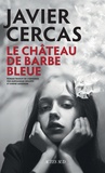 Javier Cercas - Terra Alta Tome 3 : Le Château de Barbe-Bleue.