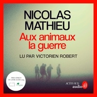 Nicolas Mathieu et Victorien Robert - Aux animaux la guerre - Prix Ginkgo 2023.