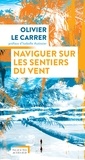 Olivier Le Carrer - Naviguer sur les sentiers du vent.
