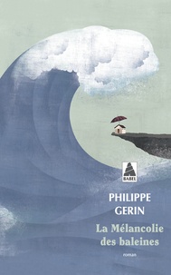 Philippe Gerin - La Mélancolie des baleines.