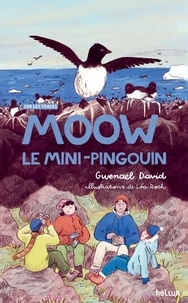 Gwenaël David et Léa Roch - Moow, le mini-pingouin.