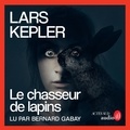 Lars Kepler et Lena Grumbach - Le chasseur de lapins.