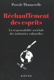 Pascale Thumerelle - Réchauffement des esprits - La responsabilité sociétale des industries culturelles.