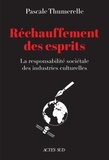 Pascale Thumerelle - Réchauffement des esprits - La responsabilité sociétale des industries culturelles.