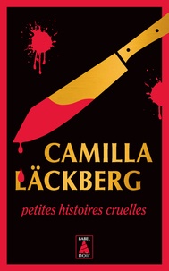 Camilla Läckberg - Petites histoires cruelles - Femmes sans merci, Suivi de Sans passer par la case départ.