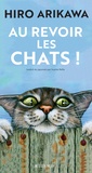 Hiro Arikawa - Au revoir les chats !.