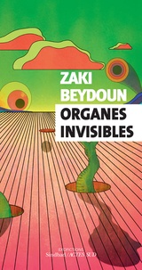 Zaki Beydoun - Organes invisibles.