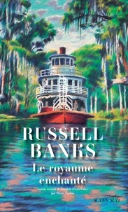 Russell Banks - Le royaume enchanté.