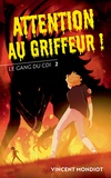 Vincent Mondiot - Le Gang du CDI Tome 2 : Attention au Griffeur !.