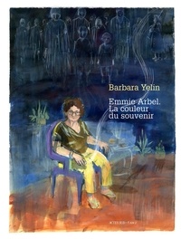 Barbara Yelin - Emmie Arbel - La couleur du souvenir.
