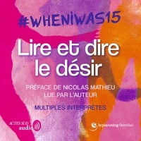 Nicolas Mathieu et  Collectif anonyme - #whenIwas15 Lire et dire le désir.