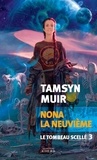Tamsyn Muir - Le tombeau scellé Tome 3 : Nona la neuvième.