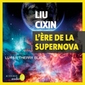 Cixin Liu et Gwennaël Gaffric - L'ère de la supernova.