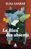 Elias Sanbar - Le Bien des absents.
