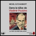 Michel Eltchaninoff et Olivier Balazuc - Dans la tête de Vladimir Poutine.
