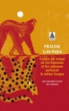 Praline Gay-Para - Contes du temps où les humains et les animaux parlaient la même langue - Des quatre coins du monde.