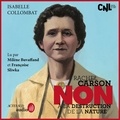 Isabelle Collombat et Murielle Szac - Rachel Carson : "Non à la destruction de la nature".