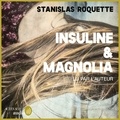 Stanislas Roquette - Insuline &amp; Magnolia.