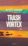 Mathieu Larnaudie - Trash Vortex.
