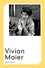 Vivian Maier et Anne Morin - Vivian Maier.