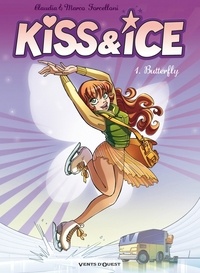 Claudia Forcelloni et Marco Forcelloni - Kiss and Ice Tome 01 : Butterfly.
