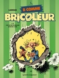 Thierry Laudrain - B comme Bricoleur tome 2 : C'est au pied du bricoleur qu'on voit le mur.