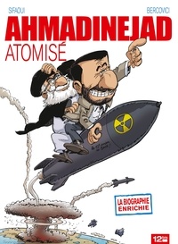 Philippe Bercovici et Mohamed Sifaoui - Ahmadinejad atomisé.
